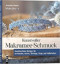 Kunstvoller Makramee-Schmuck: Wunderschöne Designs für Armbänder, Ketten, Ohrringe, Ringe und …